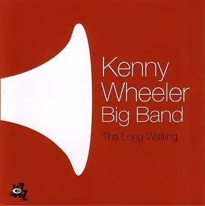 Kenny Wheeler Big Band - The Long Waiting (2012) {CamJazz}