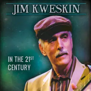 Jim Kweskin - In The 21st Century (2015)
