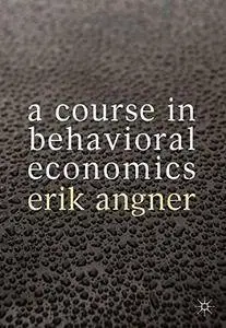 A Course in Behavioral Economics