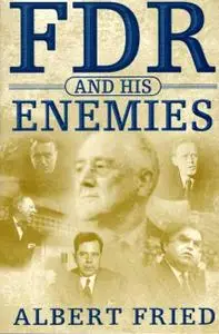 FDR and His Enemies: A History