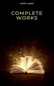 «Complete Works» by Henry James