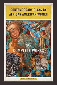 Contemporary Plays by African American Women: Ten Complete Works