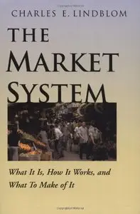 The Market System: What it is, How it Works and What to Make of it  [Repost]