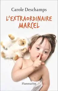 Carole Deschamps, "L'extraordinaire Marcel"