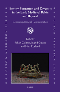 Identity Formation and Diversity in the Early Medieval Baltic and Beyond: Communicators and Communication