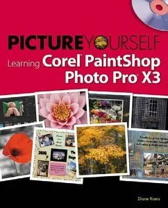 Picture Yourself Learning Corel PaintShop Photo Pro X3 by Diane Koers (Repost)