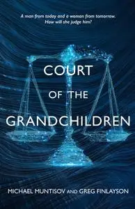 «Court of the Grandchildren» by Greg Finlayson, Michael Muntisov