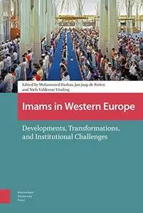 Imams in Western Europe: Developments, Transformations, and Institutional Challenges