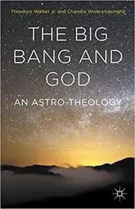 The Big Bang and God: An Astro-Theology