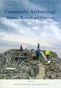 Community Archaeology: Themes, Methods and Practices