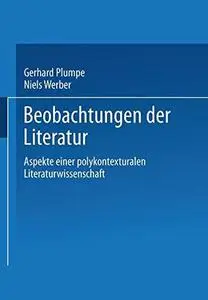 Beobachtungen der Literatur: Aspekte einer polykontexturalen Literaturwissenschaft