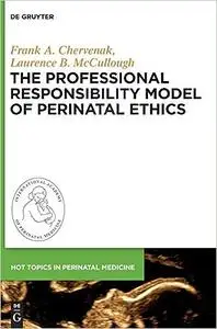 The Professional Responsibility Model of Perinatal Ethics