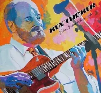 Ken Tucker - Juke Joint Serenade (2010)