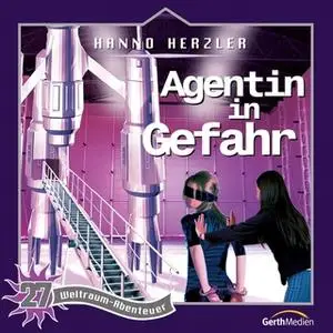 «Weltraum-Abenteuer - Band 27: Agentin in Gefahr» by Hanno Herzler