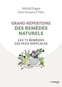 Michel Dogna, Anne-Françoise L'Hôte, "Grand répertoire des remèdes naturels : Les 75 remèdes les plus efficaces"