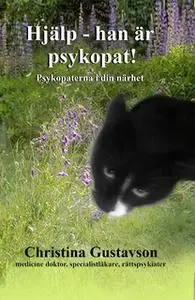 «Hjälp, han är psykopat! Psykopaterna i din närhet» by Christina Gustavson