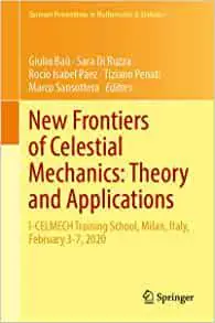 New Frontiers of Celestial Mechanics - Theory and Applications