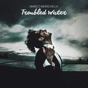Marco Mestichella - Troubled Water (2015)