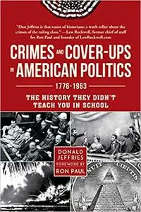 Crimes and Cover-ups in American Politics: 1776-1963