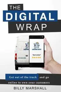 The Digital Wrap: Get Out of the Truck and Go Online to Own Your Customers