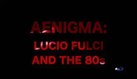 Aenigma: Lucio Fulci and the 80s (2017)