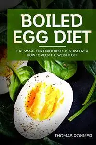 Boiled Egg Diet: Eat Smart for Quick Results & Discover How to Keep the Weight Off