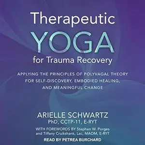 Therapeutic Yoga for Trauma Recovery: Applying the Principles of Polyvagal Theory for Self-Discovery [Audiobook]