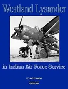 The Westland Lysander in Indian Air Force Service (Aircraft of the Indian Air Force Book 1)