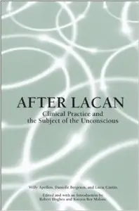 After Lacan: Clinical Practice and the Subject of the Unconscious (repost)