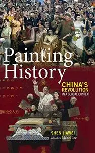 Painting History: China's Revolution in a Global Context