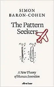 The Pattern Seekers: A New Theory of Human Invention