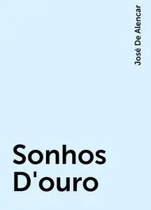 «Sonhos D'ouro» by José De Alencar