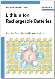 Lithium Ion Rechargeable Batteries: Materials, Technology, and New Applications