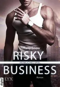 Snow, Tiffany - Risky Business 2 - Heimliches Spiel