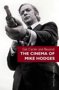 Get Carter and Beyond: The Cinema of Mike Hodges