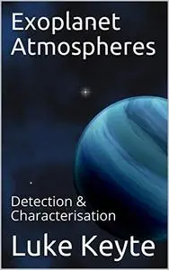 Exoplanet Atmospheres: Detection & Characterisation