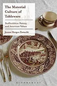 The Material Culture of Tableware: Staffordshire Pottery and American Values