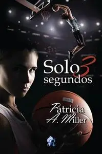 «Solo 3 segundos» by Patricia A. Miller