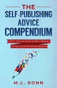 «The Self-Publishing Advice Compendium» by M.L. Ronn