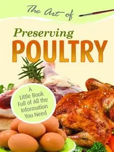 The Art of Preserving Poultry: A Little Book Full of All the Information You Need (repost)