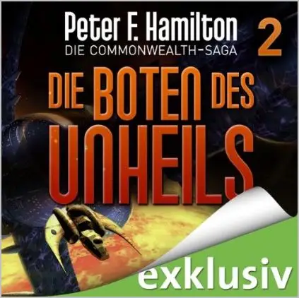 Peter F. Hamilton - Die Commonwealth-Saga - Band 2 - Die Boten des Unheils