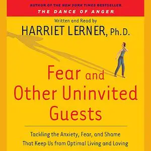 «Fear and Other Uninvited Guests» by Harriet Lerner