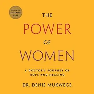 The Power of Women: A Doctor's Journey of Hope and Healing [Audiobook]