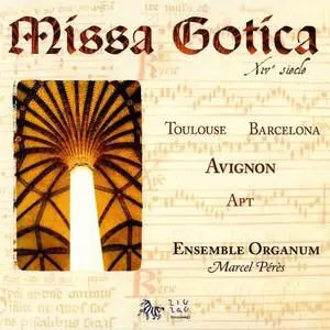 Marcel Pérès, Ensemble Organum - Missa Gotica: Avignon, Toulouse, Apt, Barcelona (2009)