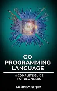GO Programming Language: A Complete Guide For Beginners