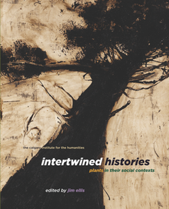 Intertwined Histories : Plants in Their Social Contexts