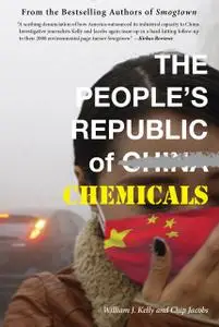 «The People's Republic of Chemicals» by Chip Jacobs, William Kelly