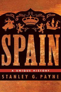 Stanley G. Payne, "Spain: A Unique History"