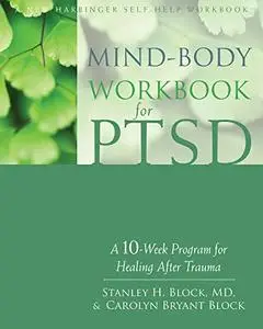 Mind-Body Workbook for PTSD: A 10-Week Program for Healing After Trauma