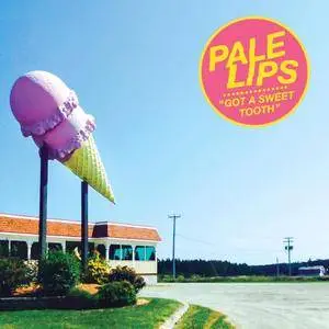 Pale Lips - Got A Sweet Tooth (2015) [7"] + Wanna Be Bad (2016) [Japanese CD Release]